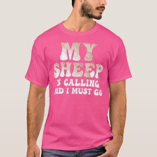 Meine Schafe rufen und ich muss auf die Schaffarm T-Shirt