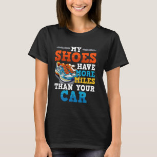 MEINE SCHUHE HABEN MEHR KILOMETER ALS DEIN AUTOMAR T-Shirt