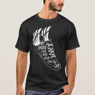 Meine Schuhe haben mehr Meilen als dein Auto läuft T-Shirt