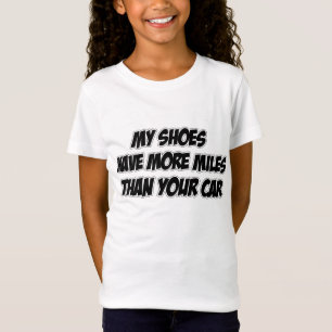 Meine Schuhe haben mehr Meilen als Ihr Auto T-Shirt