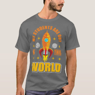 Meine Schüler sind aus diesem Weltraumlehrer (3 T-Shirt