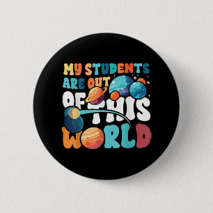 Meine Schüler sind aus dieser Weltraumwissenschaft Button