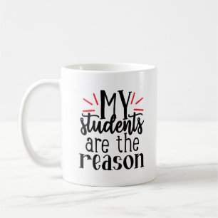 Meine Schüler sind der Grund Kaffeetasse