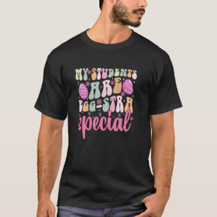 Meine Schüler sind Ei-extra spezielle Ostertagsleh T-Shirt