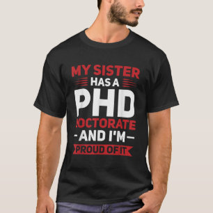 Meine Schwester hat einen Doktortitel in Doktorarb T-Shirt