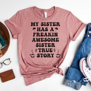 Meine Schwester hat Freakin Phantastische Schweste T-Shirt