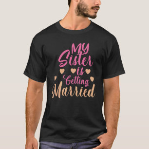 Meine Schwester heiratet Niedlich Hochzeit T-Shirt