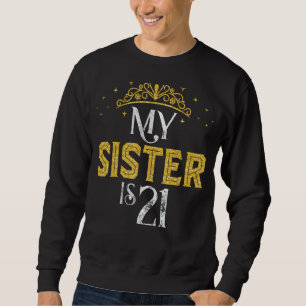 Meine Schwester ist 21 Jahre alt 2001 Schwester Bi Sweatshirt