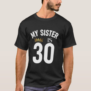 Meine Schwester ist 30. 30. 30. Jähriger Geschwist T-Shirt