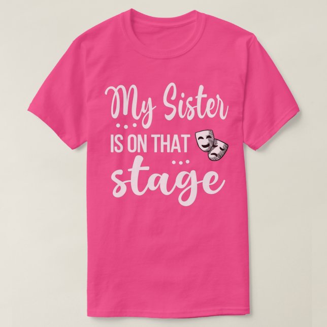 Meine Schwester ist auf dieser Bühne stolz Theater T-Shirt (Design vorne)