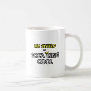 Meine Schwester ist Sofa King Cool Tasse