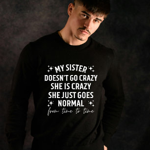 Meine Schwester wird nicht verrückt, sie ist verrü T-Shirt