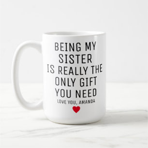 Meine Schwester zu sein, ist wirklich das einzige Kaffeetasse