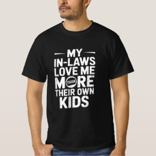 Meine Schwiegereltern lieben mich mehr als ihre ei T-Shirt