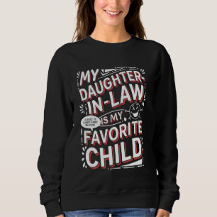 Meine Schwiegertochter ist mein Lieblingskind Hum Sweatshirt