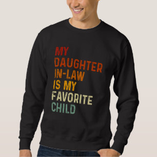 Meine Schwiegertochter ist mein Lieblingskind Lust Sweatshirt
