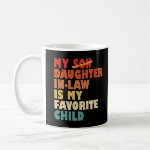 Meine Schwiegertochter mein Lieblingskind ersetzte Kaffeetasse