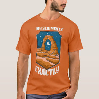 Meine Sedimente genau lustiges Geologie-Geschenk T-Shirt