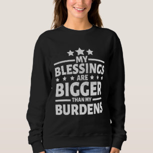 Meine Segnungen sind größer als meine Lasten Sweatshirt