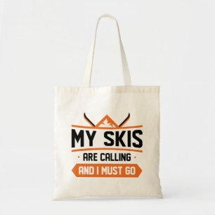 Meine Skier rufen und ich muss gehen Tragetasche