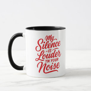 Meine Stille ist lauter als dein Motivierend Geräu Tasse
