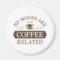 Meine Stimmungen sind Kaffee verwandt