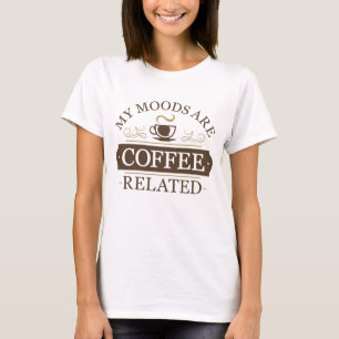 Meine Stimmungen sind Kaffee verwandt T-Shirt