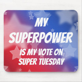 Meine Supermacht ist meine Abstimmung am Dienstag Mousepad