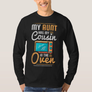 Meine Tante hat meinen Cousin im Cousin der Oven F T-Shirt