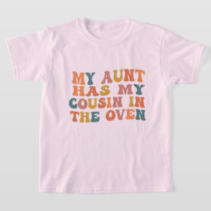 Meine Tante hat meinen Cousin in der Gebärmutter d T-Shirt