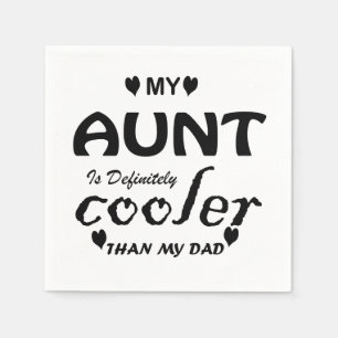 Meine Tante ist definitiv cooler als mein Vater Serviette