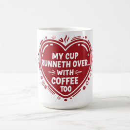 Meine Tasse läuft über… Auch mit Kaffee Tasse