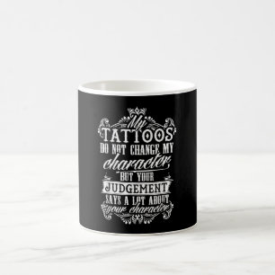 Meine Tattoos ändern mein Zeichengeschenk Tattoo Kaffeetasse