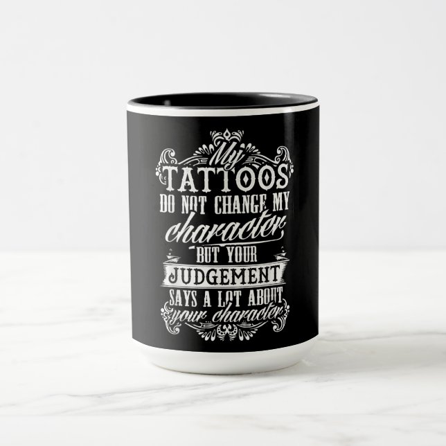 Meine Tattoos ändern mein Zeichengeschenk Tattoo n Tasse (Zentrum)