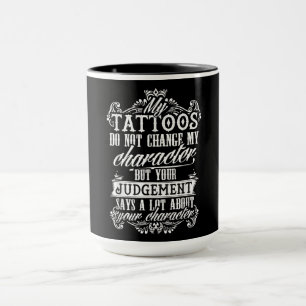 Meine Tattoos ändern mein Zeichengeschenk Tattoo Tasse