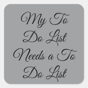 Meine To-Do-Liste braucht eine To-Do-Liste 😂 Quadratischer Aufkleber