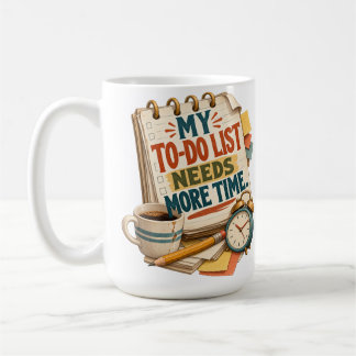 Meine To-Do-Liste Braucht Mehr Zeit – Lustige Prod Kaffeetasse