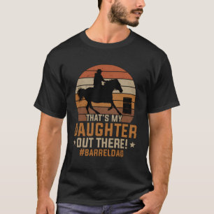 Meine Tochter Barrel Racing Vater eines Barrel Rac T-Shirt