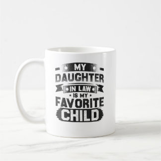Meine Tochter im Gesetz ist mein liebstes Kind Kaffeetasse