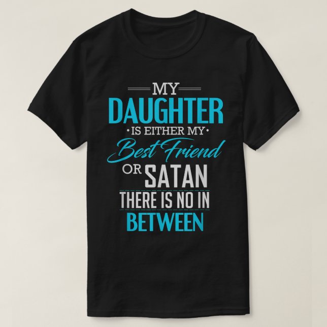 Meine Tochter ist entweder mein bester Freund oder T-Shirt (Design vorne)
