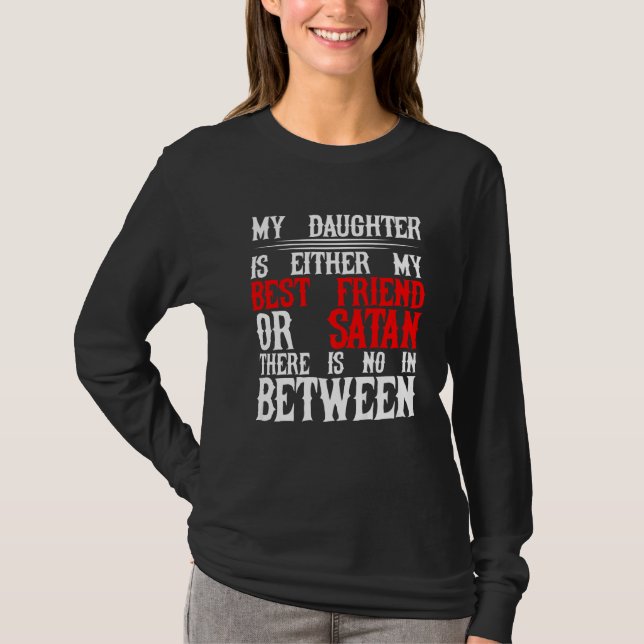 Meine Tochter ist entweder mein bester Freund oder T-Shirt (Vorderseite)