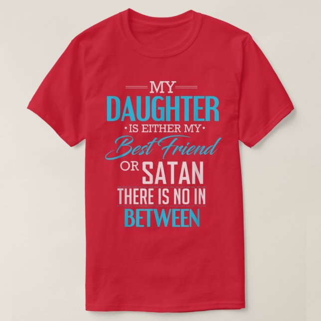Meine Tochter ist entweder mein bester Freund oder T-Shirt (Design vorne)