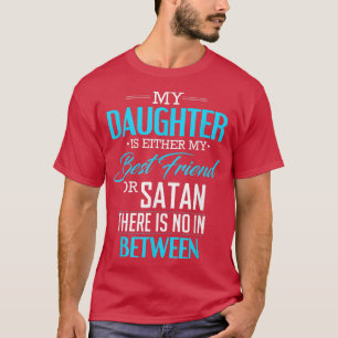 Meine Tochter ist entweder mein bester Freund oder T-Shirt