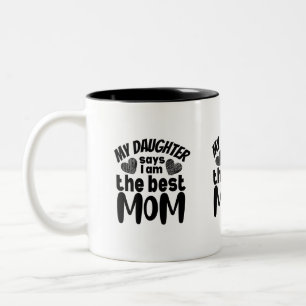 Meine Tochter sagt, ich bin die beste Mutter mit w Zweifarbige Tasse