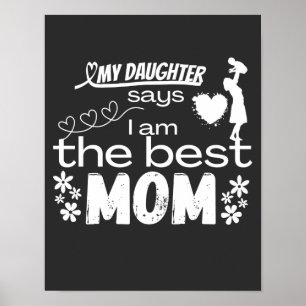 Meine Tochter sagt, ich sei die beste Mutter für e Poster