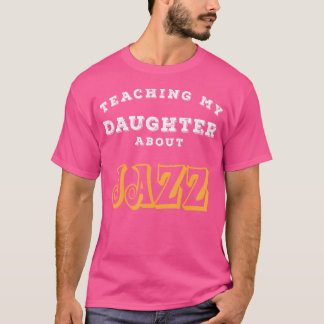 Meine Tochter über Jazz-Geschenk Cm unterrichten T-Shirt