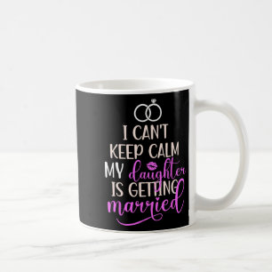 Meine Tochter wird Mutter der Braut heiraten Kaffeetasse