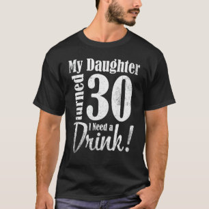 Meine Tochter wurde 30 Jahre alt und ich brauche e T-Shirt
