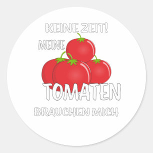 MEINE TOMATEN BRAUCHEN MICH NICHT RUNDER AUFKLEBER