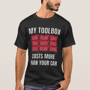 Meine Toolbox kostet mehr als Ihr Auto Spaß Mechan T-Shirt